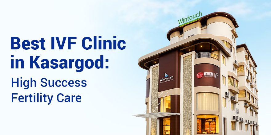 Best IVF Clinic in Kasargod | High Success Fertility Care